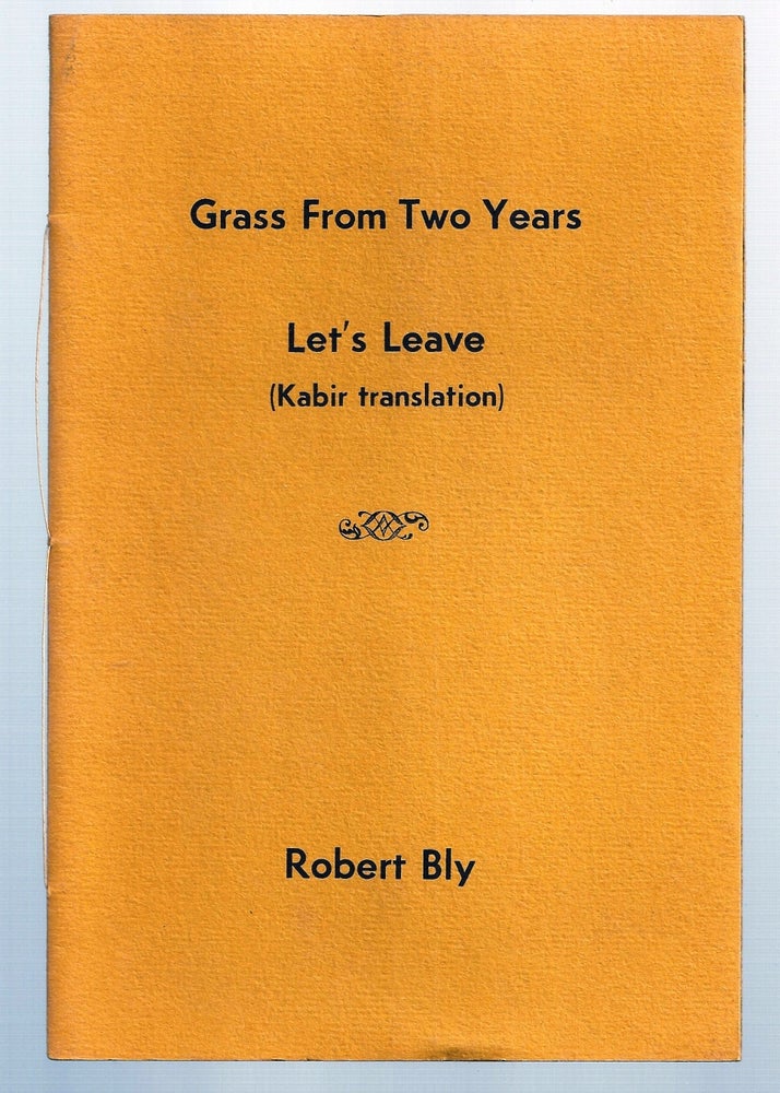 Item #020788 GRASS FROM TWO YEARS. LET'S LEAVE. Robert BLY, KABIR.