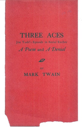 Item #020940 THREE ACES. Jim Todd's Episode in Social Euchre. A Poem and A Denial. Mark TWAIN,...