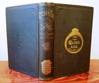 Item #020942 THE GILDED AGE. A TALE OF TODAY. Mark TWAIN, Charles Dudley WARNER, Samuel CLEMENS