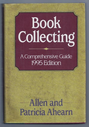 Item #021184 BOOK COLLECTING. A Comprehensive Guide. 1995 Edition. Allen and Patricia AHEARN