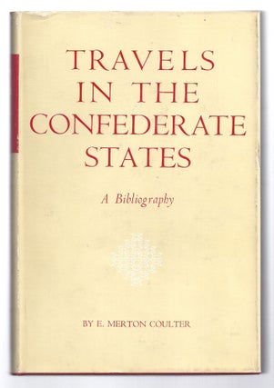 Item #021198 TRAVELS IN THE CONFEDERATE STATES. A Bibliography. E. Merton COULTER