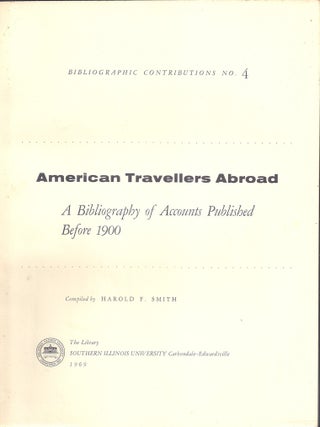 Item #021199 AMERICAN TRAVELLERS ABROAD. A Bibliography of Accounts Published Before 1900. Harold...