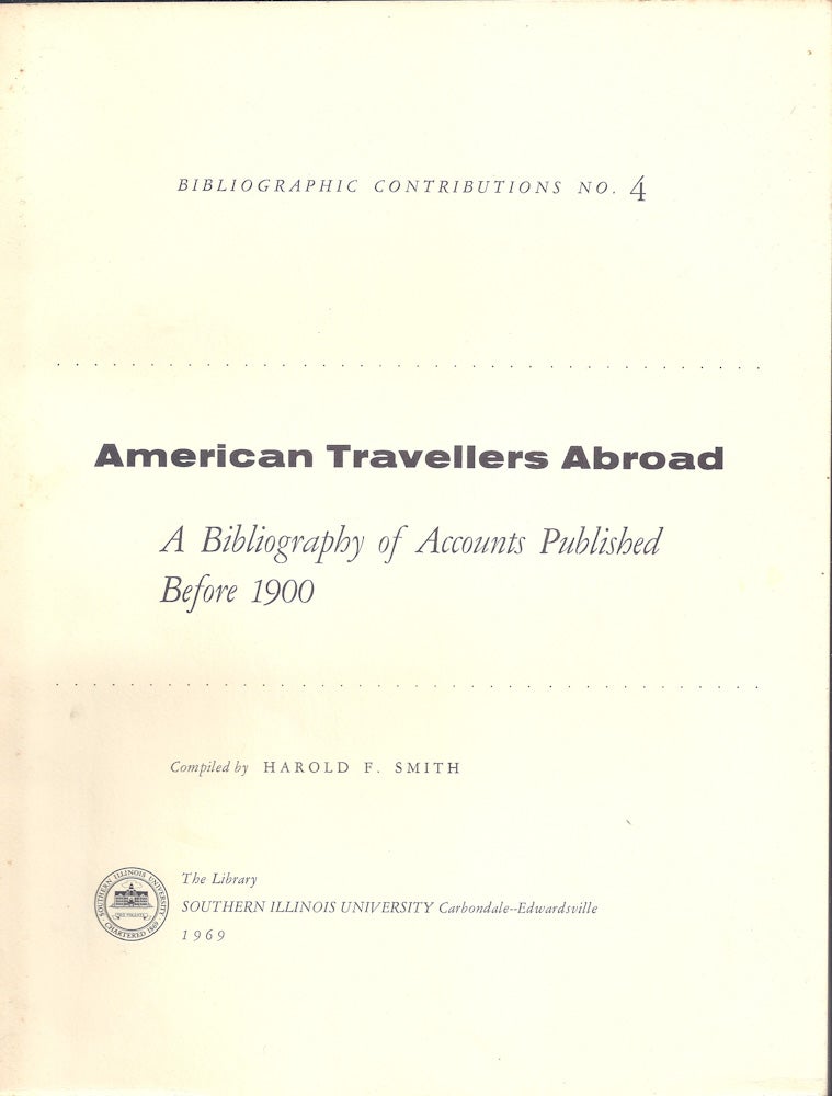 Item #021199 AMERICAN TRAVELLERS ABROAD. A Bibliography of Accounts Published Before 1900. Harold F. SMITH, compiler.