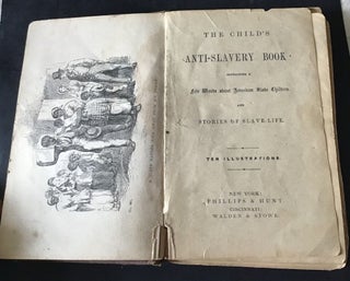 Item #021577 THE CHILD'S ANTI-SLAVERY BOOK Containing a Few Words about American Slave Children...