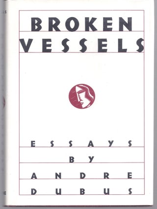 Item #022655 BROKEN VESSELS. Andre DUBUS